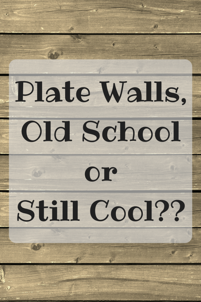 Plate Walls, Old School or Still Cool??