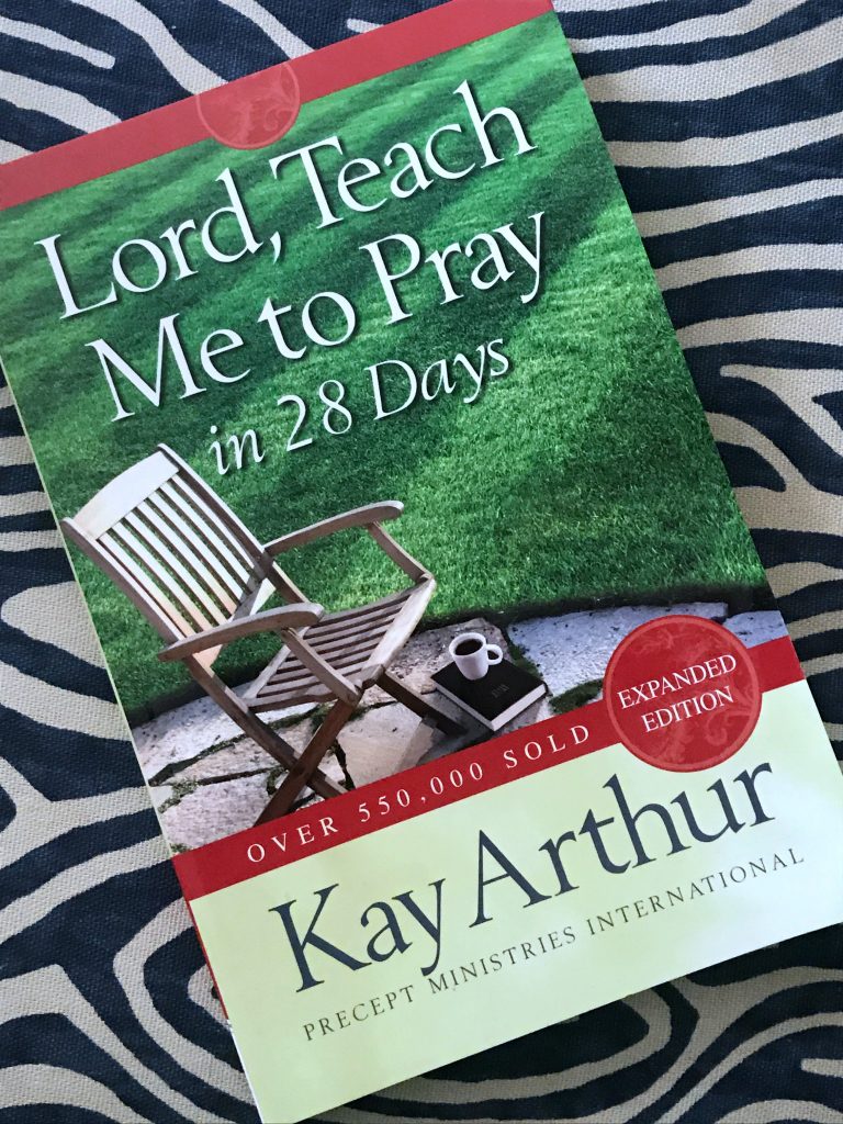 Lord, Teach Me to Pray in 28 Days by Kay Arthur 