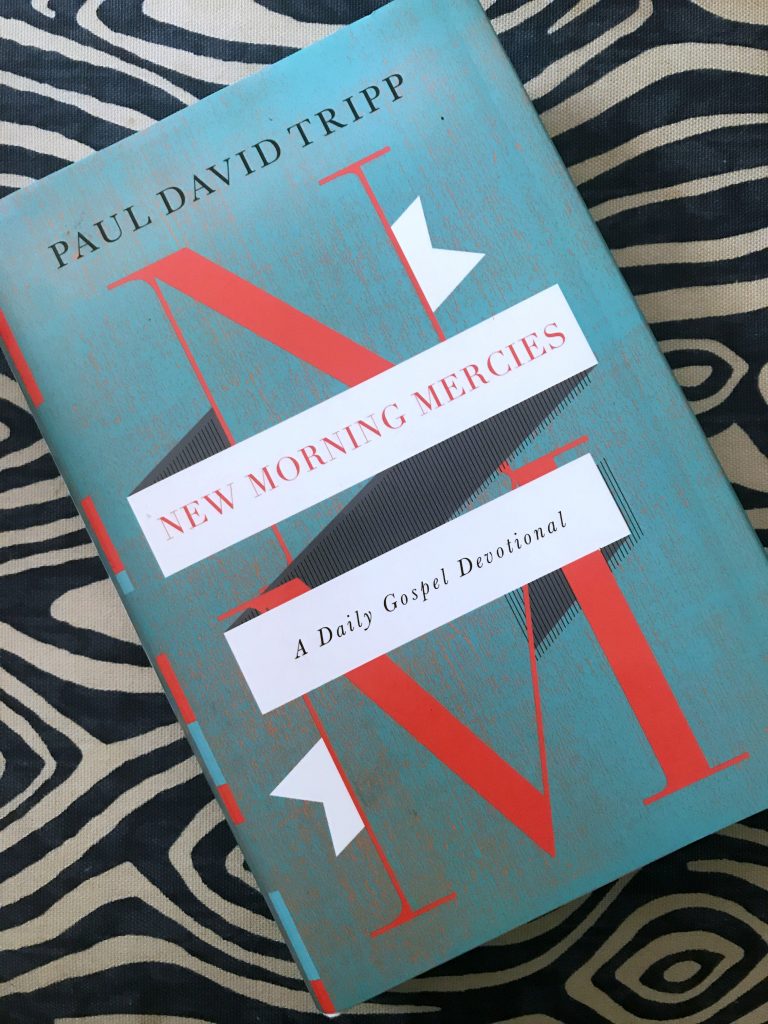 New Morning Mercies by Paul David Tripp - great daily devotion book